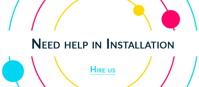 Need help in Installation | Hire us